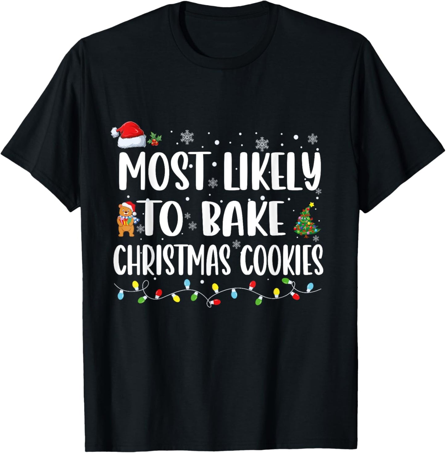 Most Likely To Bake Christmas Cookies Funny T-Shirt - T-Shirt | Black