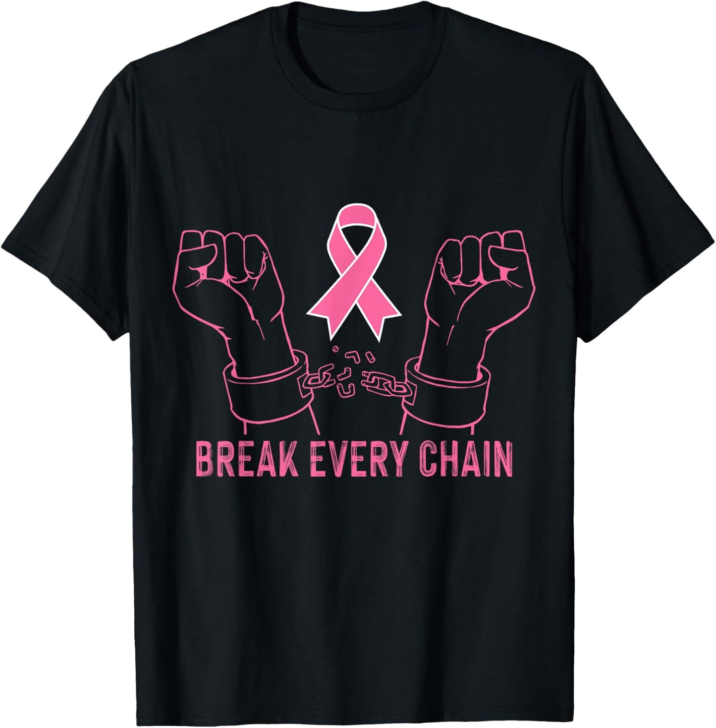 Break Every Chain Inspirational Breast Cancer Awareness Gift T-Shirt - T-Shirt | Black
