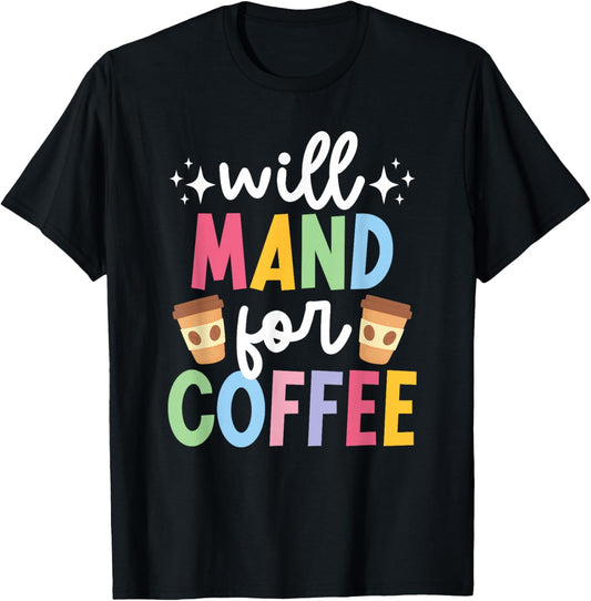 Will Mand For Coffee ABA Therapist ABA Therapy T-Shirt - T-Shirt | Black