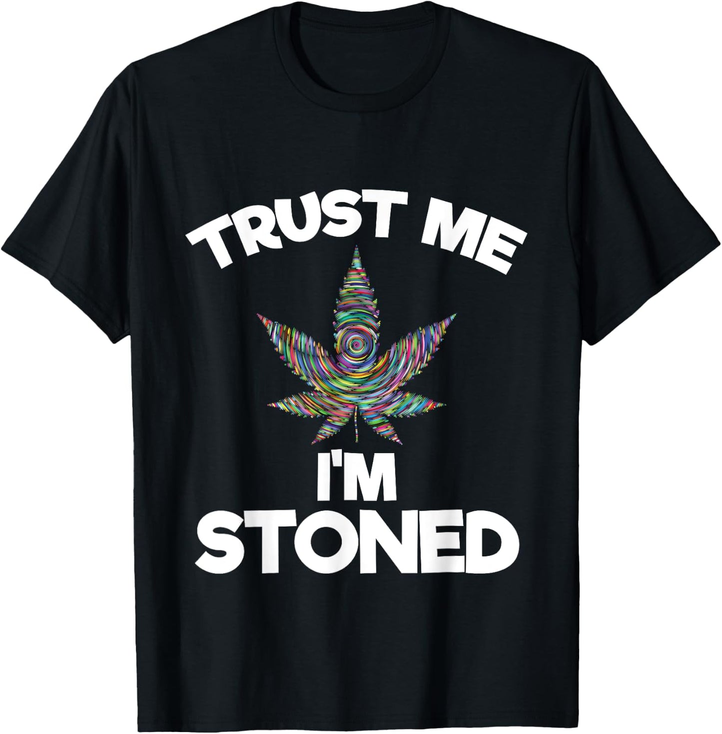 Trust Me I'm Stoned | Marijuana Cannabis T-Shirt - T-Shirt | Black