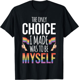 The Only Choice I Made Was To Be Myself Pride Month Gay T-Shirt - T-Shirt | Black
