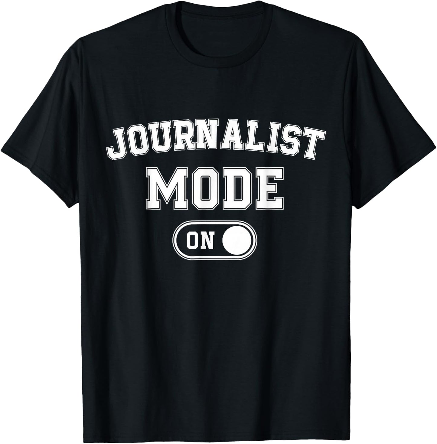 Journalist Mode On Funny Journalism Gift Reporter Writer T-Shirt - T-Shirt | Black