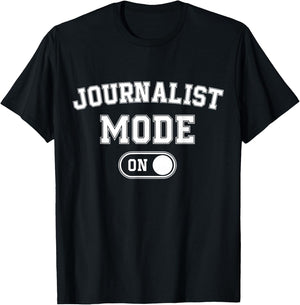 Journalist Mode On Funny Journalism Gift Reporter Writer T-Shirt - T-Shirt | Black