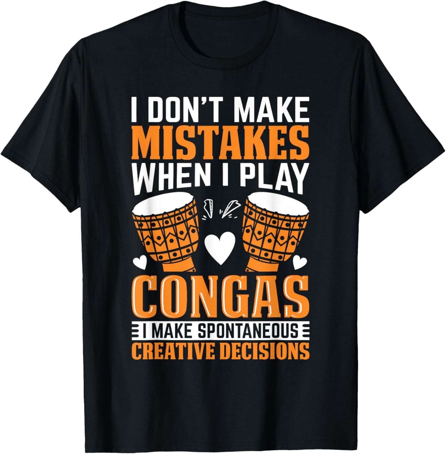 Funny Conga Player I dont make mistakes when I play congas T-Shirt - T-Shirt | Black
