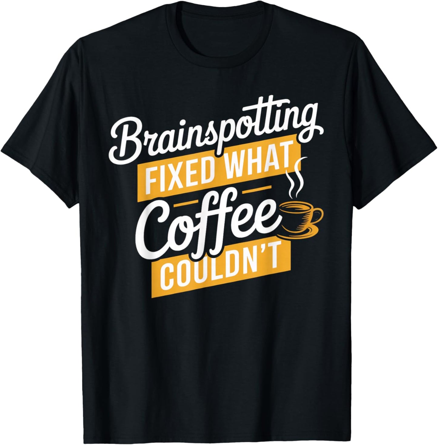 Coffee Brainspotting Neuroscience Neurologist Brain Spotting T-Shirt - T-Shirt | Black