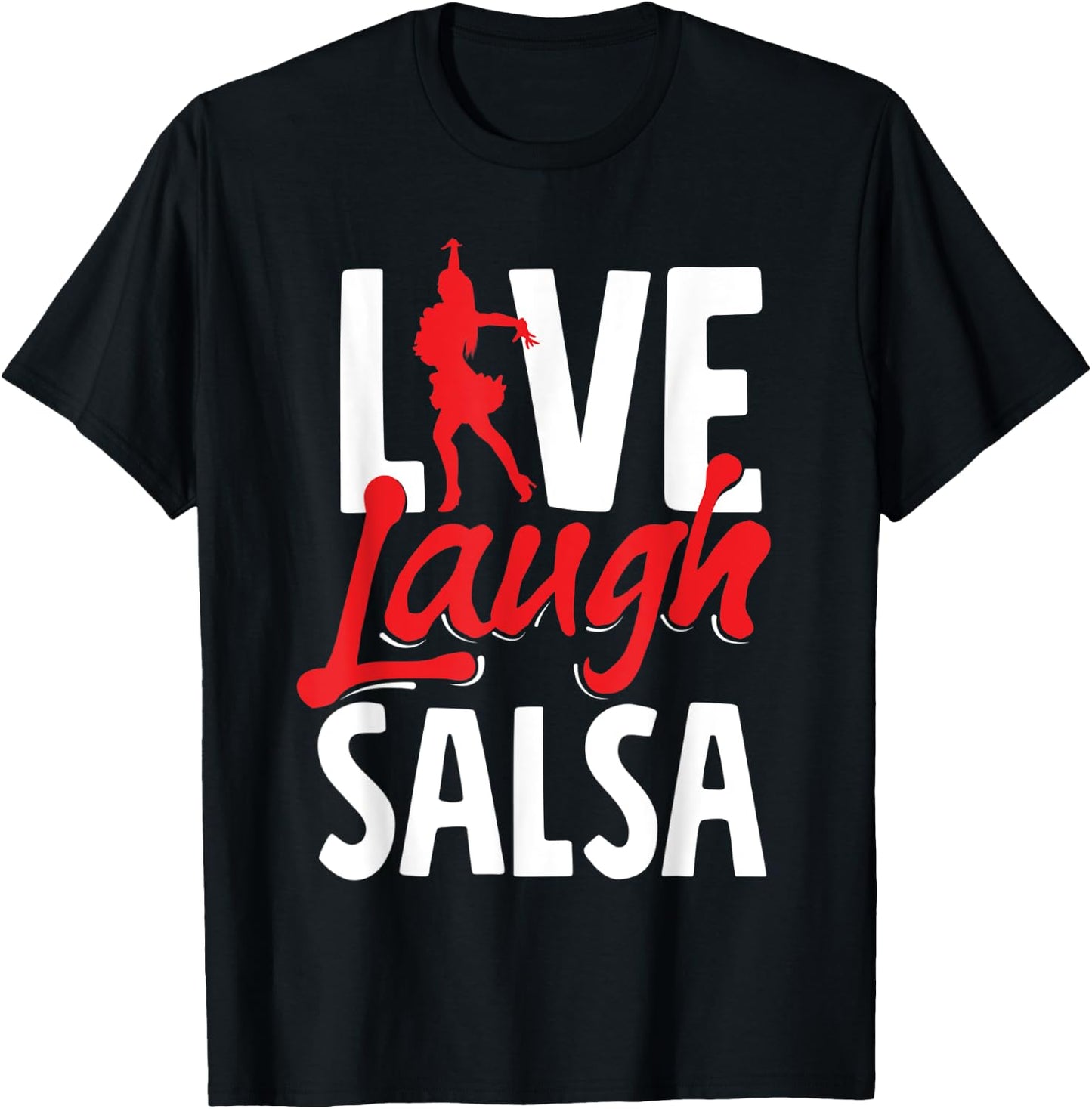 Salsa Dance Live Laugh Salsa T-Shirt - T-Shirt | Black