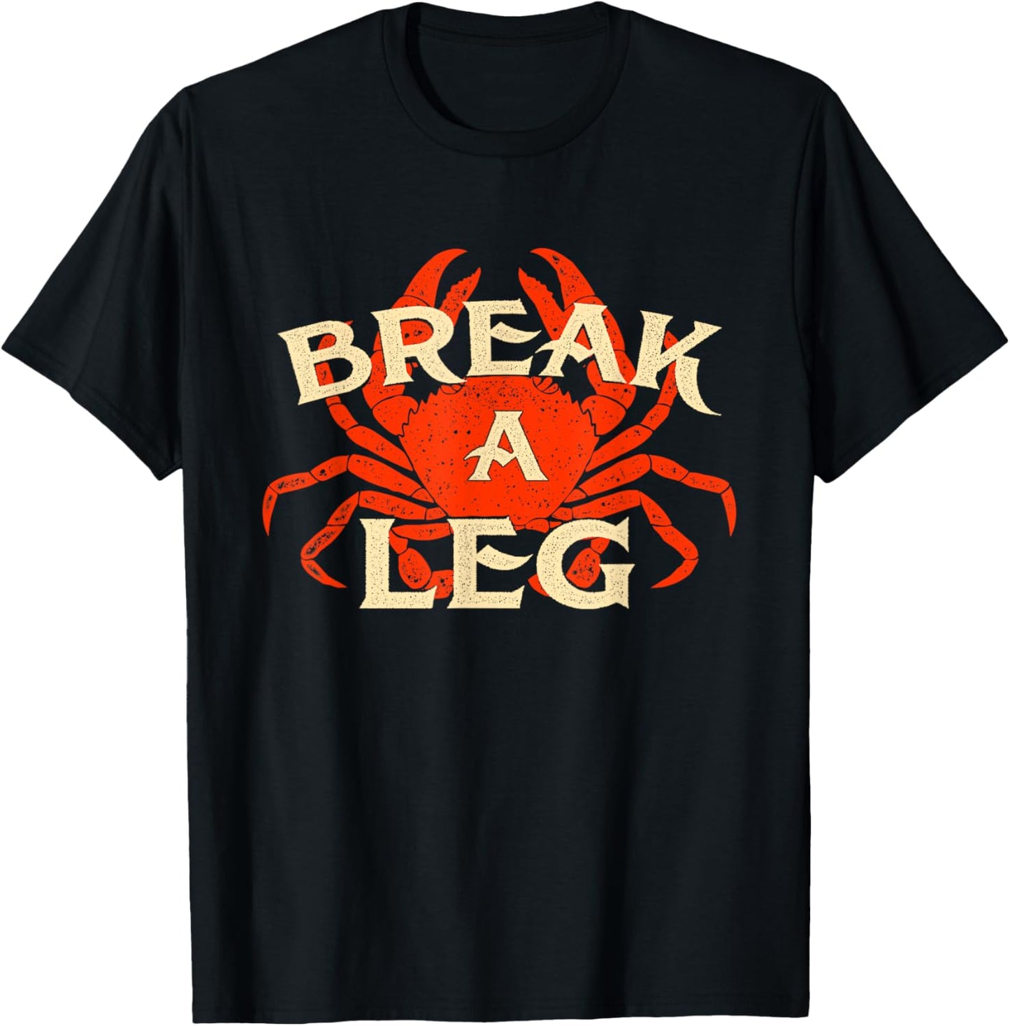 Break A Leg - Crabber Crab Lover Crabbing Seafood Crustacean T-Shirt - T-Shirt | Black