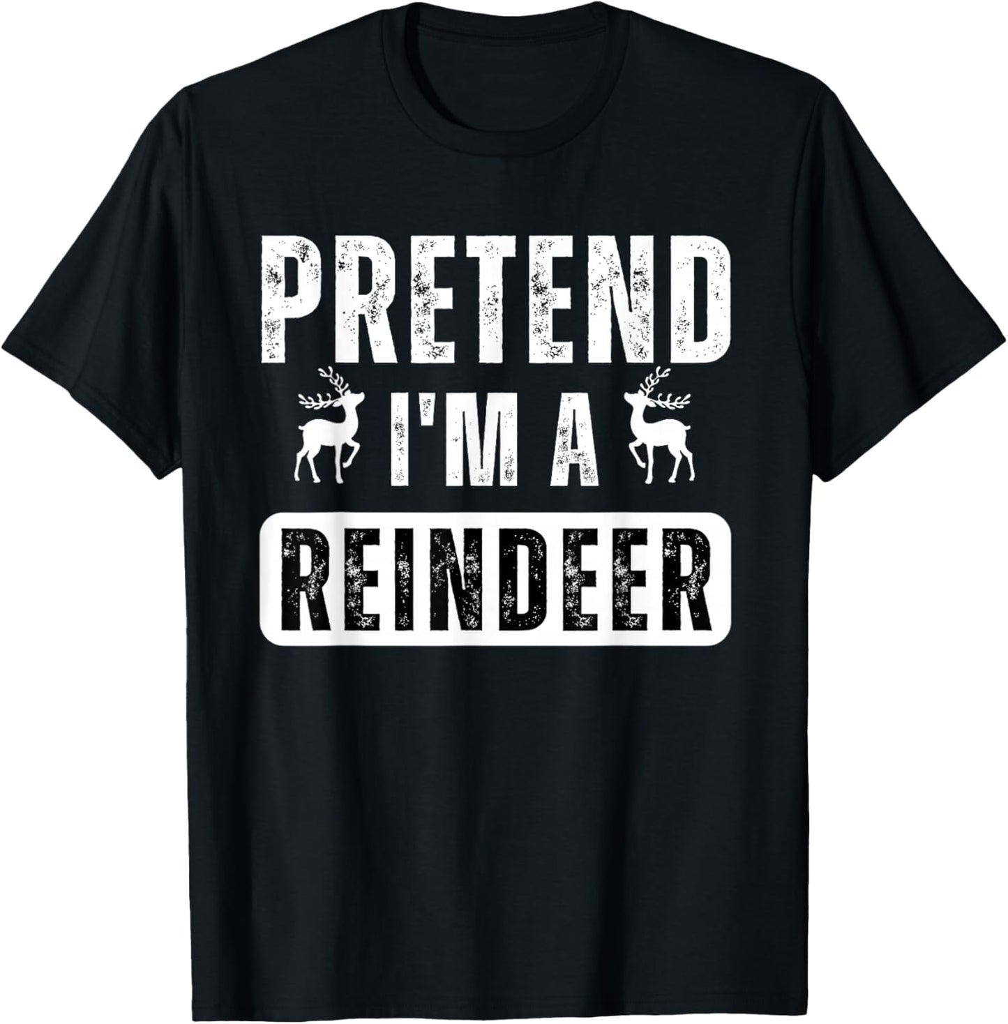 pretend im a reindeer Easy Christmas Costume T-Shirt - T-Shirt | Black