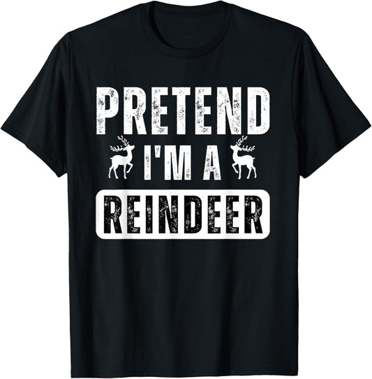 pretend im a reindeer Easy Christmas Costume T-Shirt - T-Shirt | Black