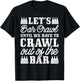 Let's Bar Crawl Until We Have To Crawl Out Of The Bar, Beer T-Shirt - T-Shirt | Black