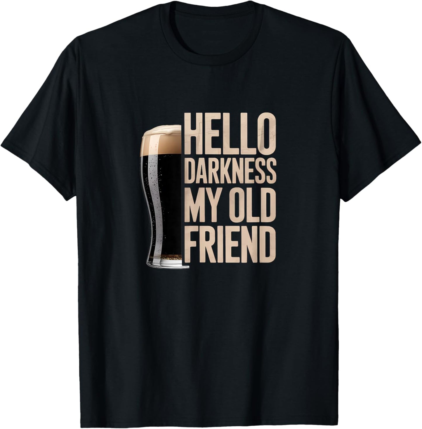 Hello Darkness My Old Friend Stout Beer Lover T-Shirt - T-Shirt | Black