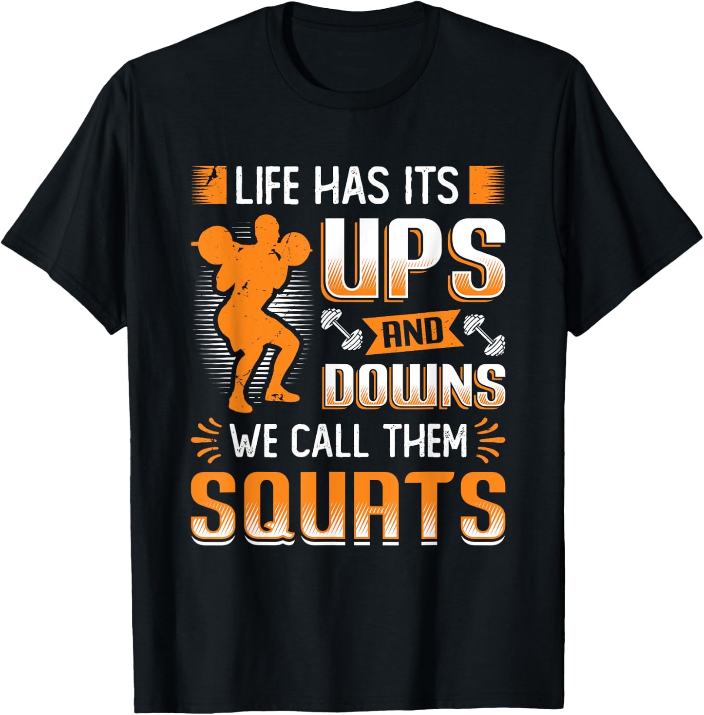 Life Has Its Ups And Downs We Call Them Squats Weightlifting T-Shirt - T-Shirt | Black