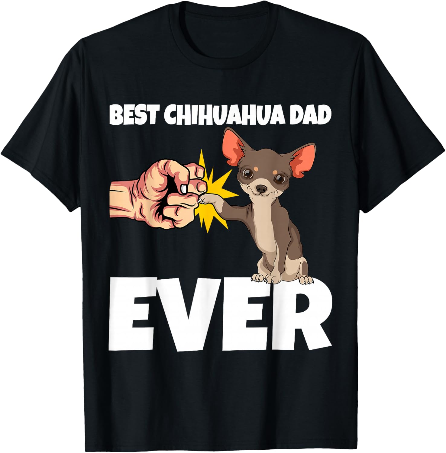 Best Chihuahua Dad Ever Funny Chihuahua Dog Gift T-Shirt - T-Shirt | Black