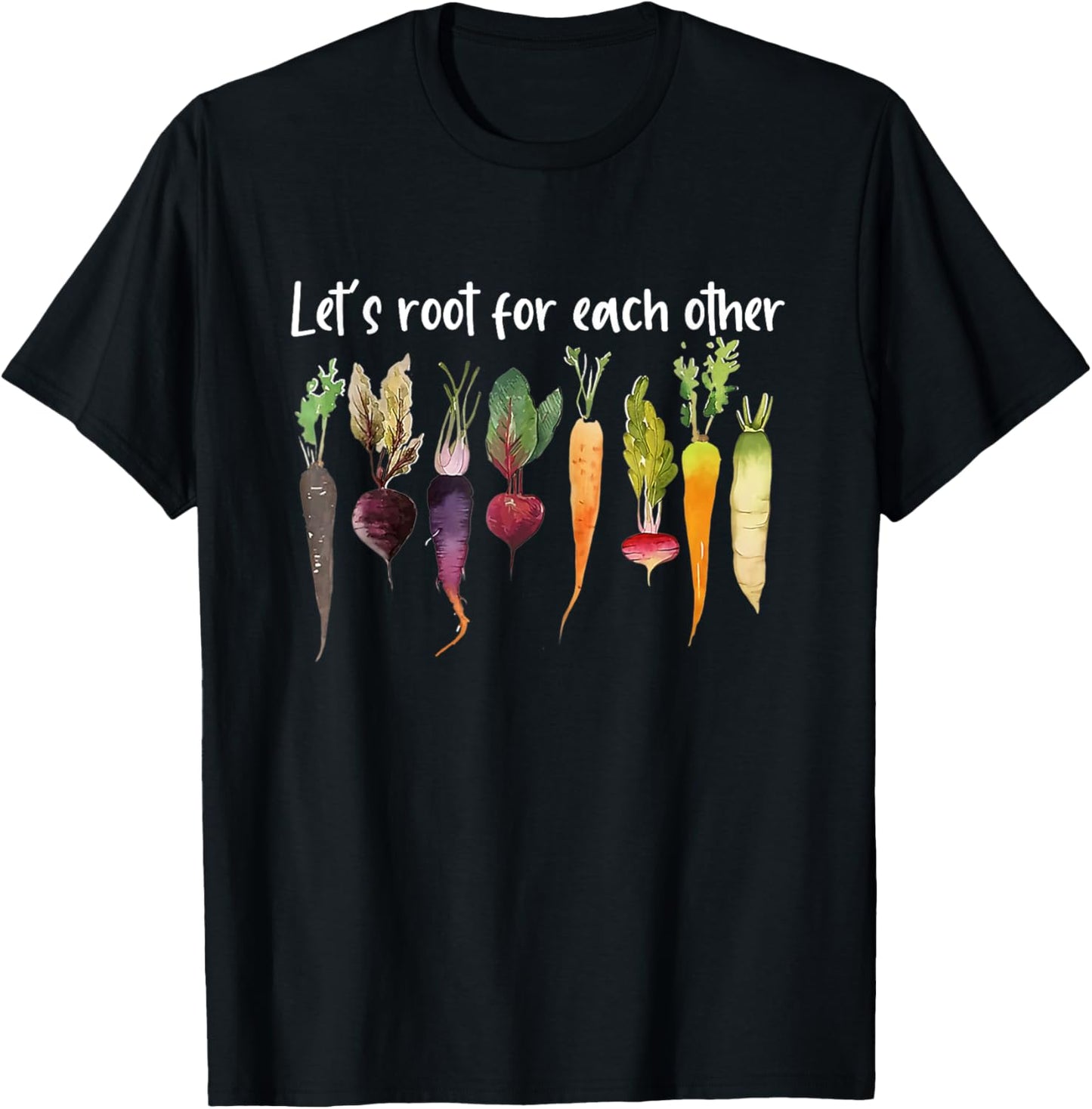 Let's root for each other and watch each other grow garden T-Shirt - T-Shirt | Black