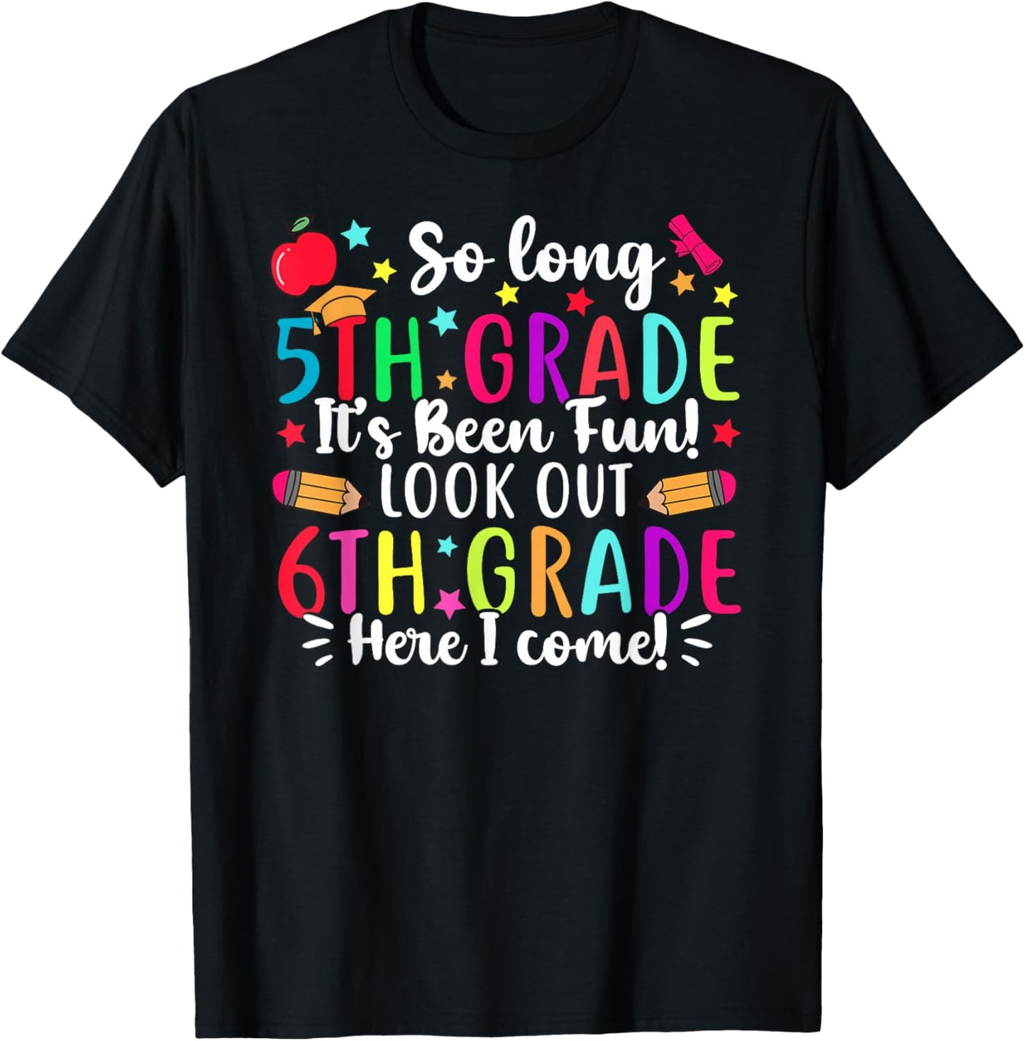 So Long 5th Grade It's Been Fun 6th Grade Here I Come T-Shirt - T-Shirt | Black