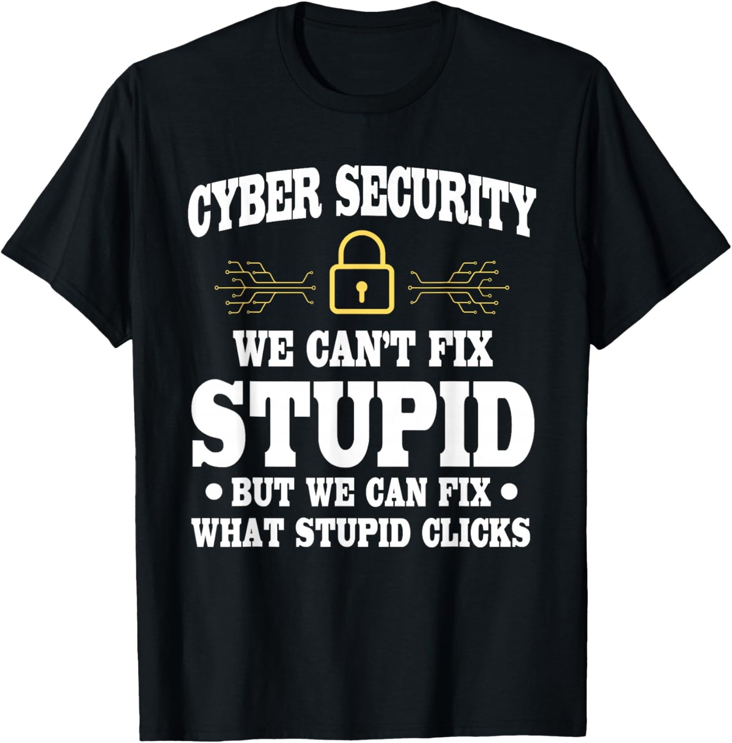 Funny Cyber Security Saying Cybersecurity Analyst Humor T-Shirt - T-Shirt | Black