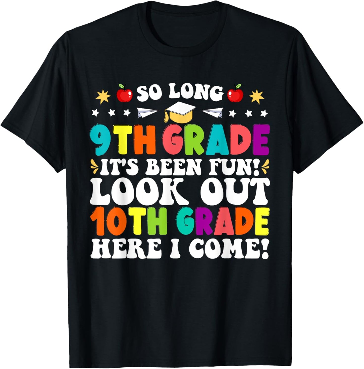 So Long 9th Grade Here I Come 10th Grade Funny Graduation T-Shirt - T-Shirt | Black