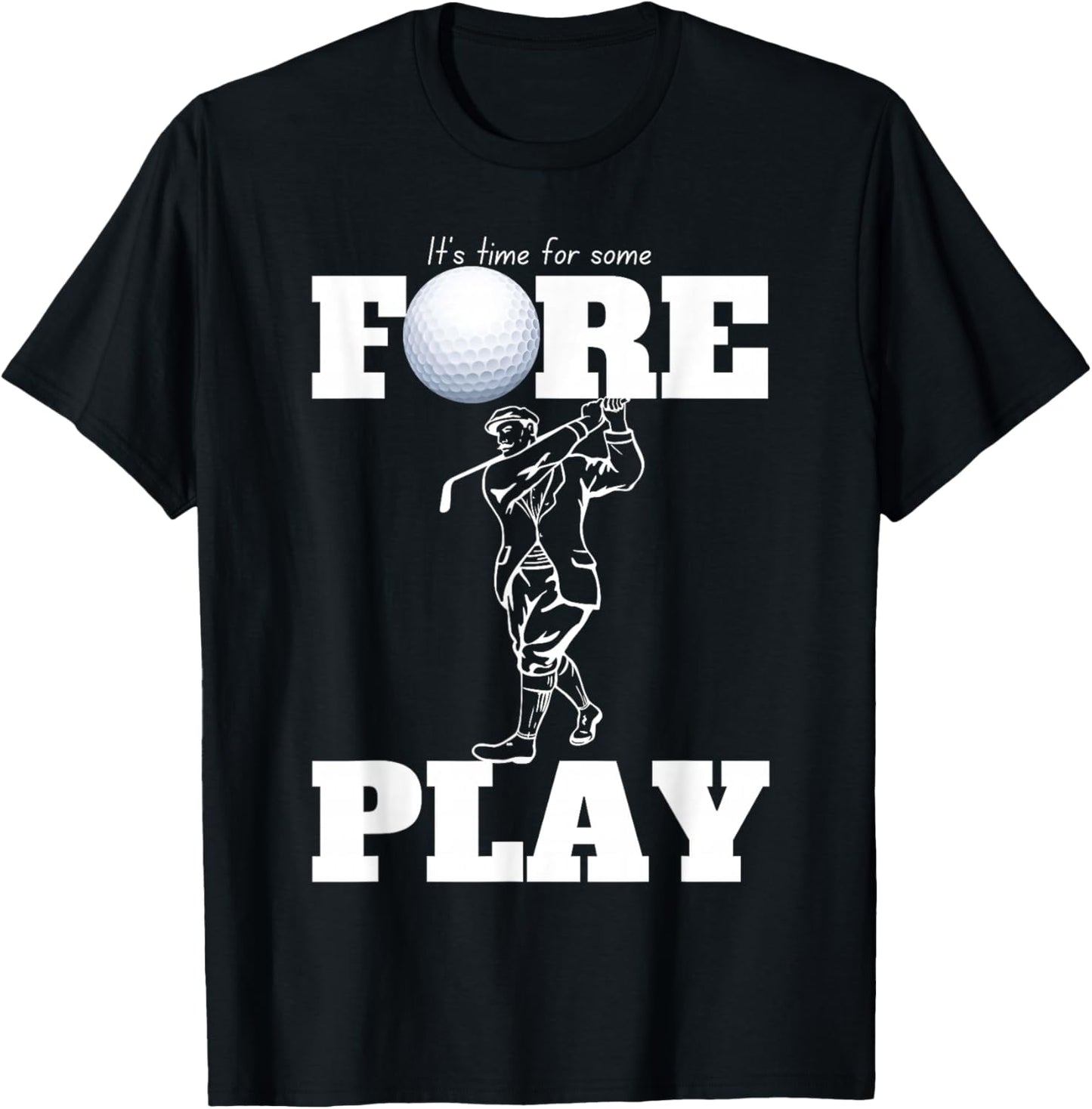 Foreplay Innuendo Funny Golf - It's Time For Some Foreplay T-Shirt - T-Shirt | Black