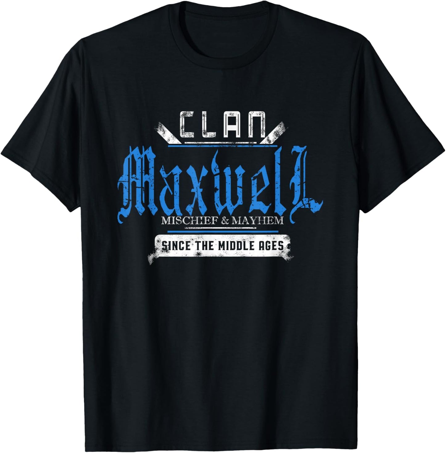 Clan Maxwell - Mischief and Mayhem Since The Middle Ages T-Shirt - T-Shirt | Black
