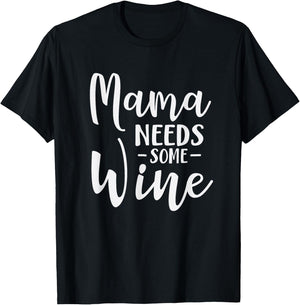 Mama Needs Some Wine Funny Mom Adult Drink T-Shirt - T-Shirt | Black