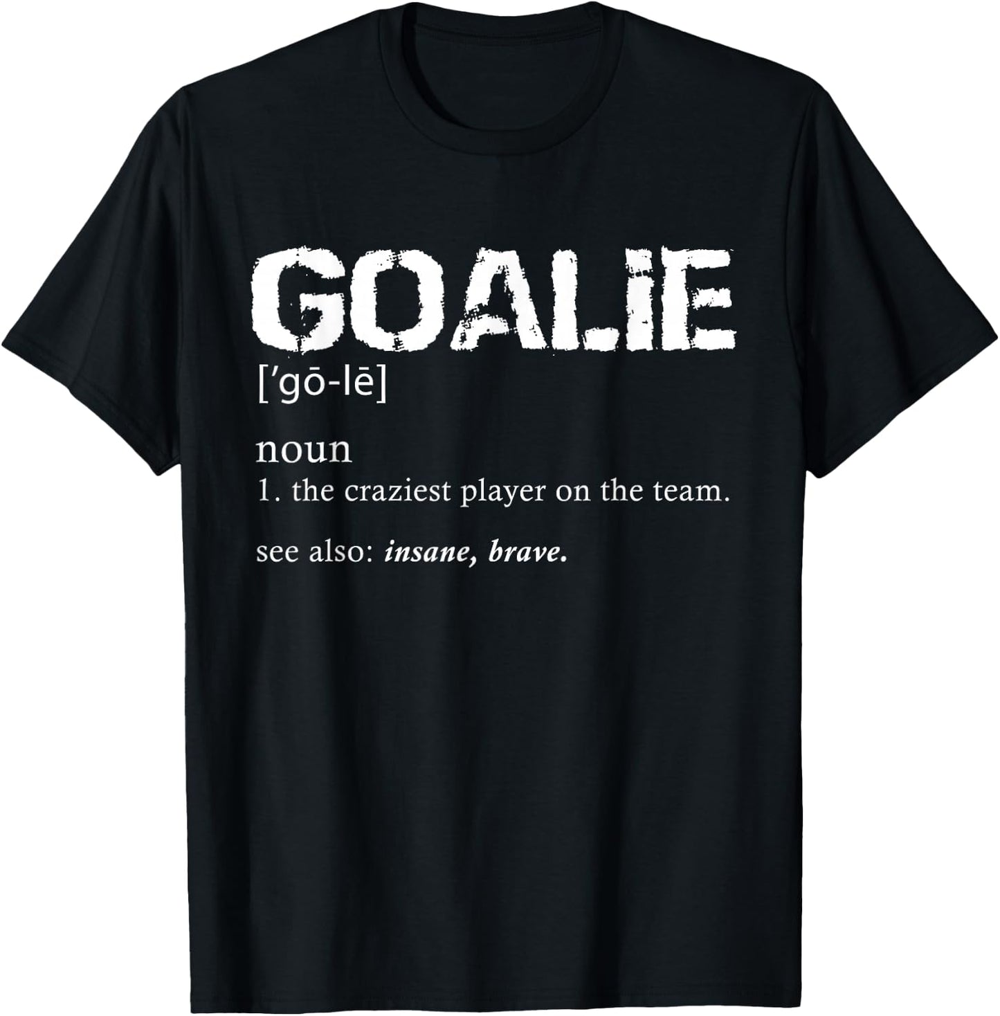 Goalie Definition Soccer Goalie T-Shirt - T-Shirt | Black