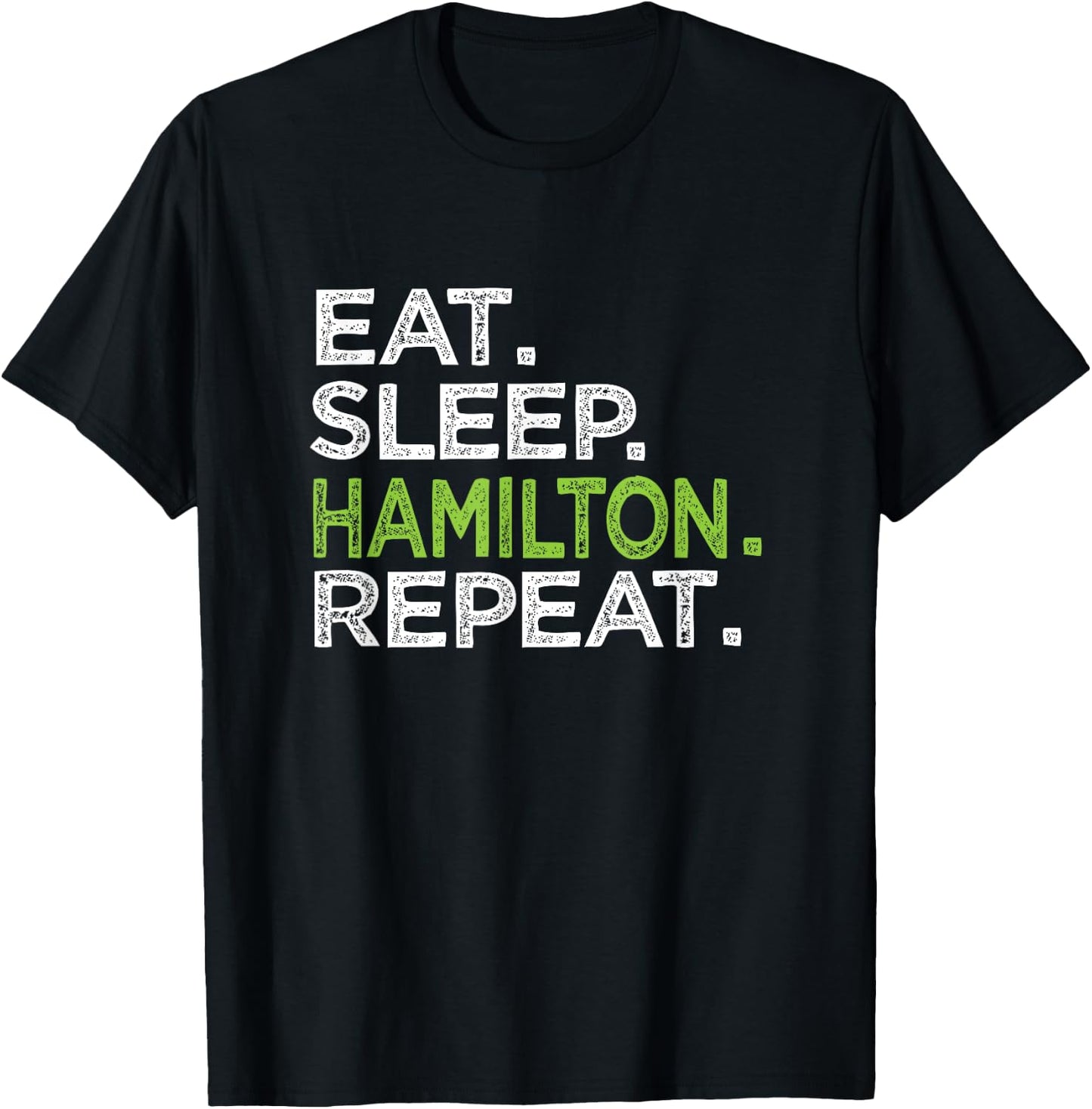 Eat Sleep Hamilton Repeat Love Great History Music T-Shirt - T-Shirt | Black