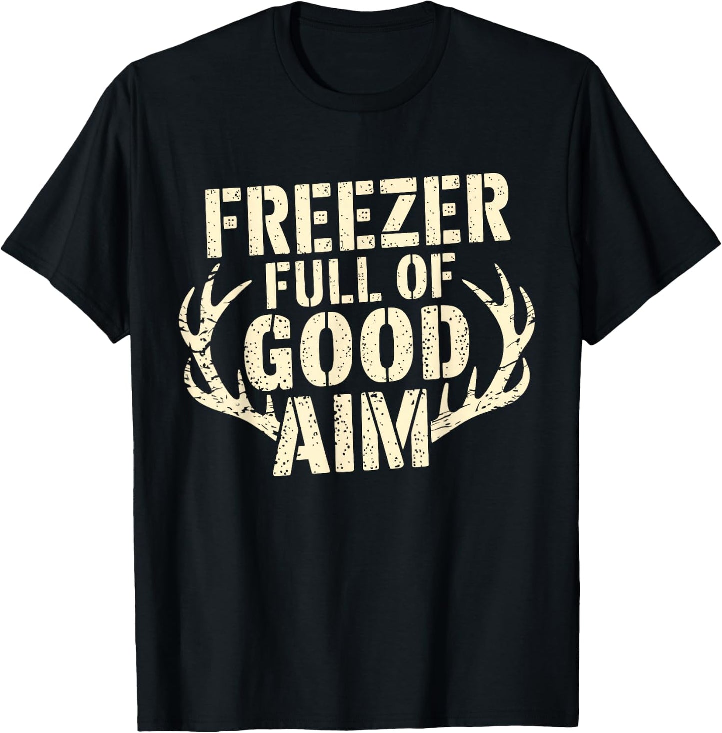 Freezer Full Of Good Aim Hunting Season Freezer Full Of Aim T-Shirt - T-Shirt | Black