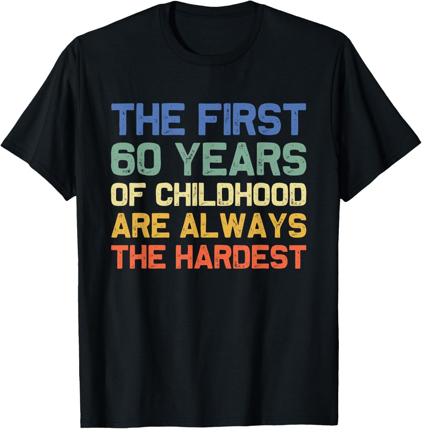 The First 60 Years Childhood Hardest Old 60th Birthday Funny T-Shirt - T-Shirt | Black