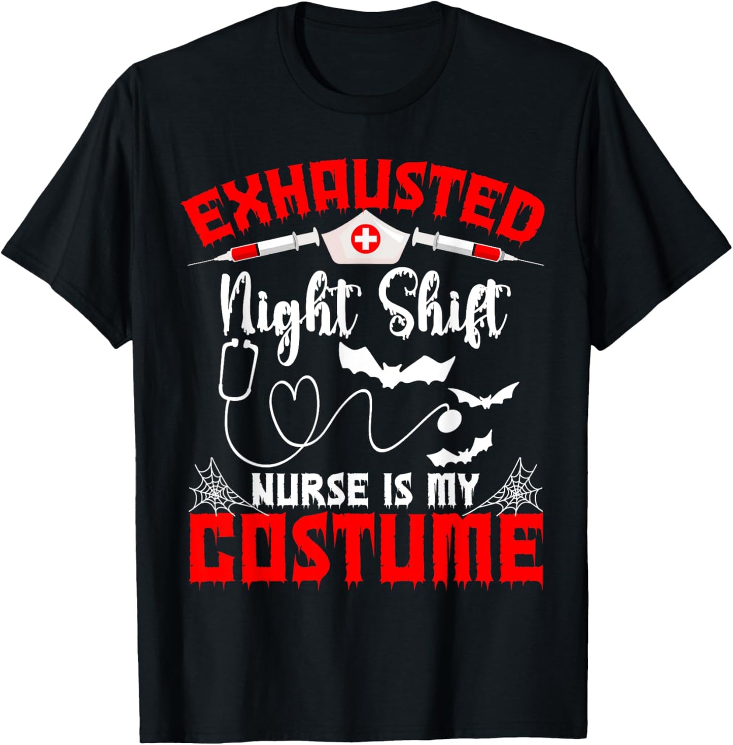 Halloween Exhausted Shift Nurse is My Costume T-Shirt - T-Shirt | Black