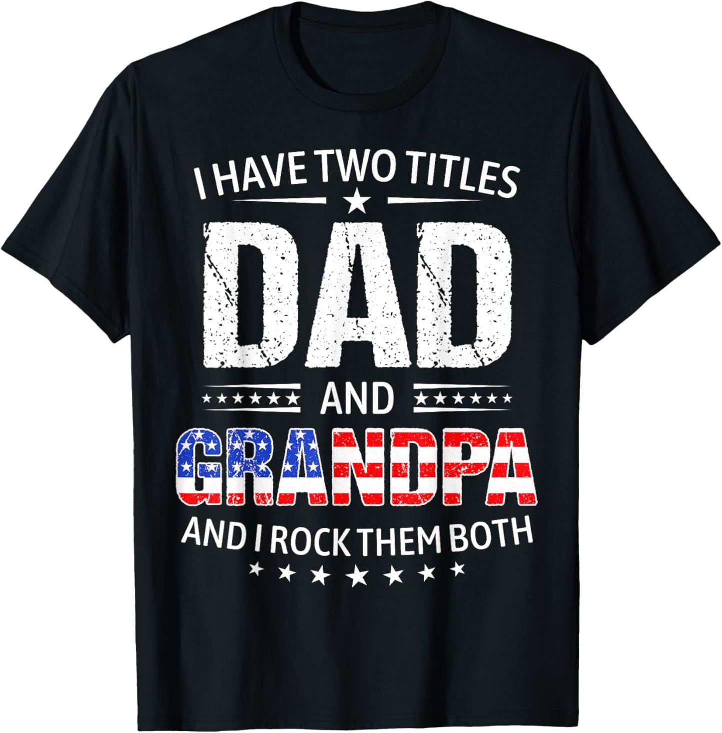 I Have Two Titles Dad And Grandpa Father's Day Grandpa Funny T-Shirt - T-Shirt | Black