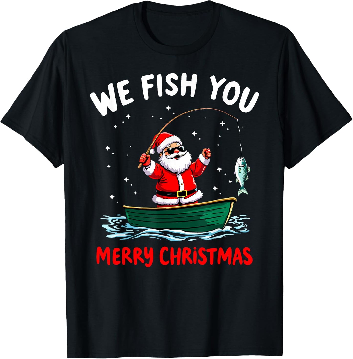 We Fish You a Merry Funny Christmas Fishing Fisherman Santa T-Shirt - T-Shirt | Black