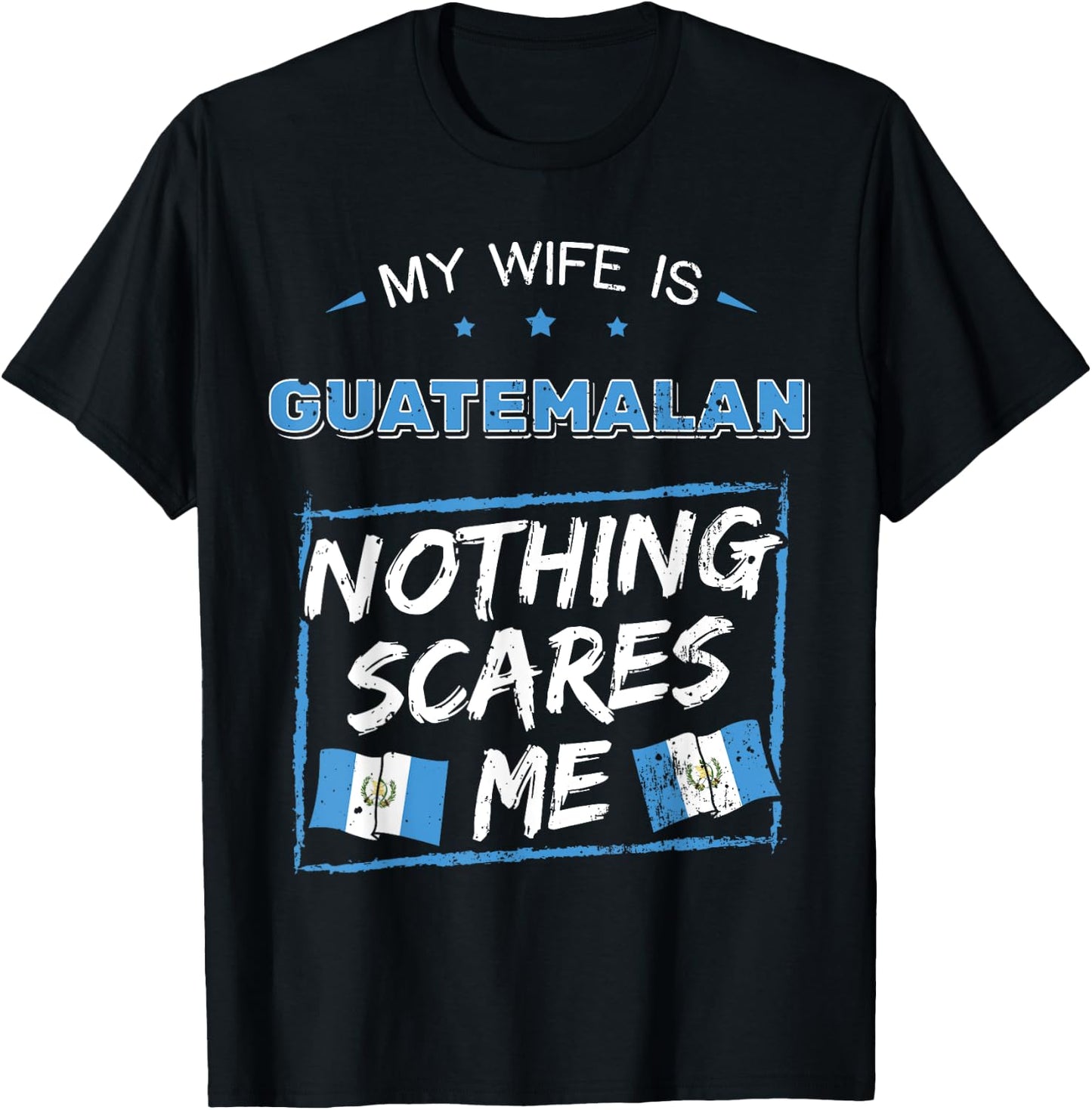 My Wife Is Guatemalan Guatemala Heritage Roots Flag Pride T-Shirt - T-Shirt | Black
