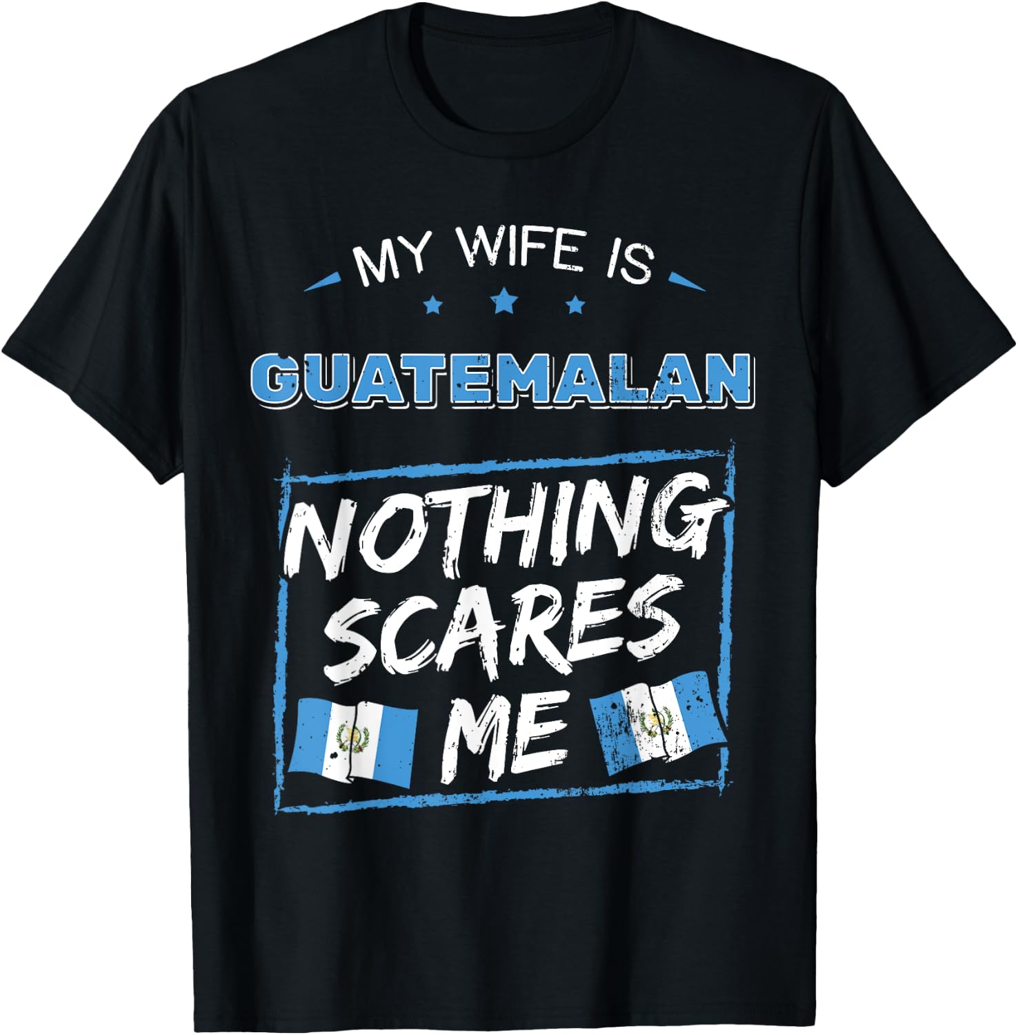My Wife Is Guatemalan Guatemala Heritage Roots Flag Pride T-Shirt - T-Shirt | Black