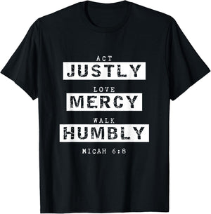 Act Justly, Love Mercy, Walk Humbly, Micah 6:8 Bible Verse T-Shirt - T-Shirt | Black