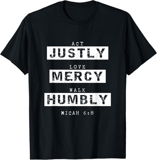 Act Justly, Love Mercy, Walk Humbly, Micah 6:8 Bible Verse T-Shirt - T-Shirt | Black