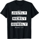 Act Justly, Love Mercy, Walk Humbly, Micah 6:8 Bible Verse T-Shirt - T-Shirt | Black