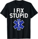 I Fix Stupid Paramedic EMT EMS First Responder Funny T-Shirt - T-Shirt | Black