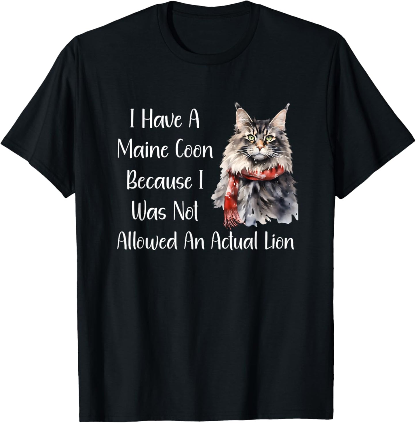 Funny Maine Coon Cat Because I Wasn't Allowed A Lion Shirt T-Shirt - T-Shirt | Black