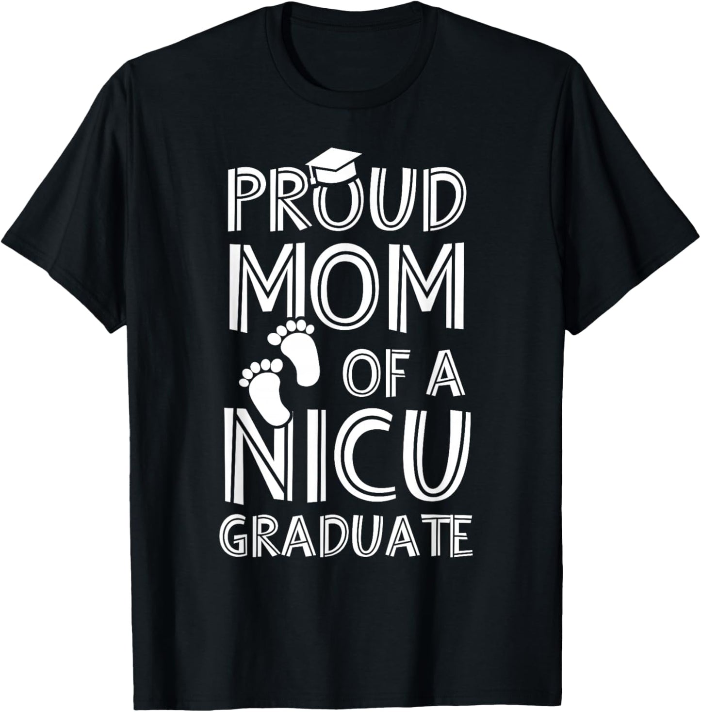 Proud Mom NICU Graduate Funny Newborn Nurse T-Shirt - T-Shirt | Black