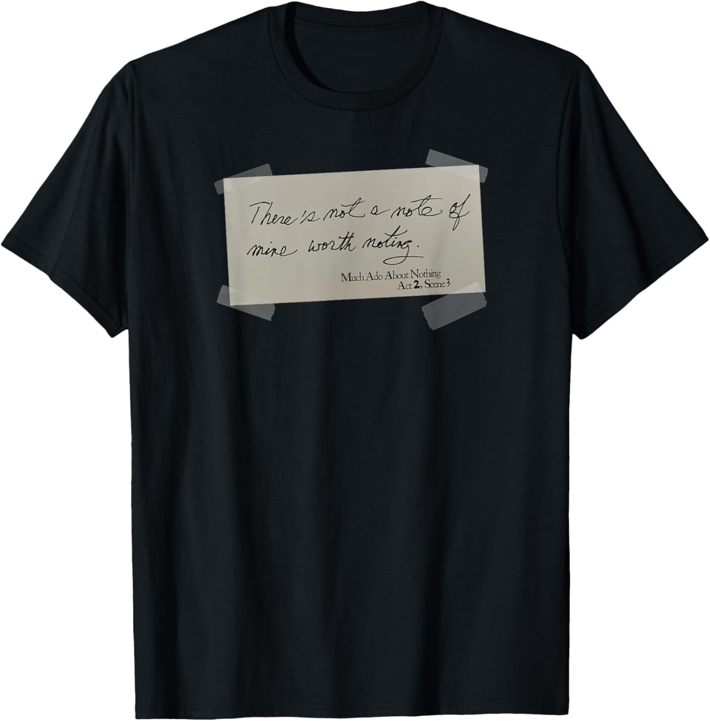 Note Mine Worth Noting Much Ado About Nothing Shakespeare T-Shirt - T-Shirt | Black