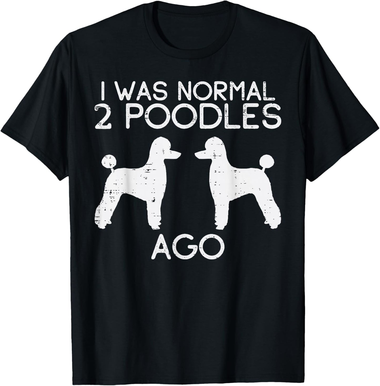 Normal 2 Poodles Ago Funny Animal Pet Dog Lover Owner Gift T-Shirt - T-Shirt | Black