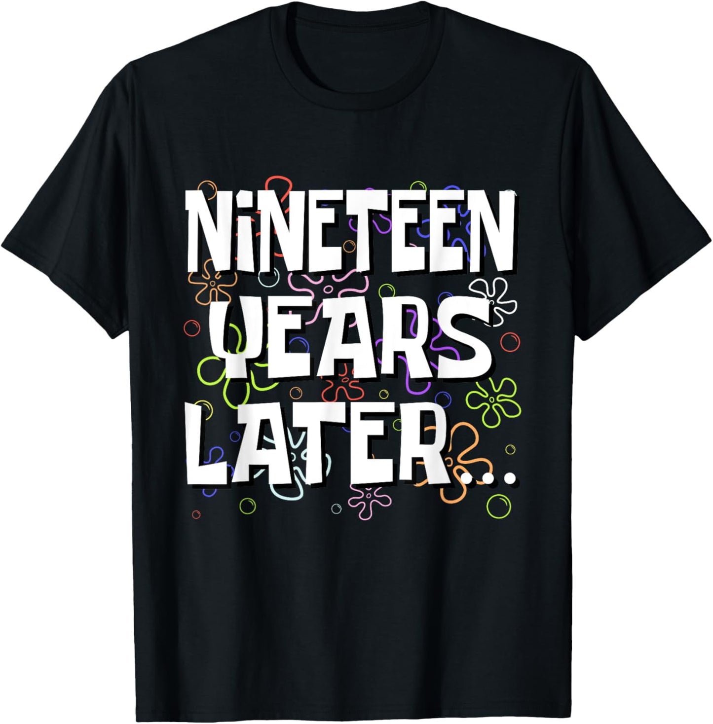Nineteen Years Later Funny Meme 19 Year Old 19th Birthday T-Shirt - T-Shirt | Black