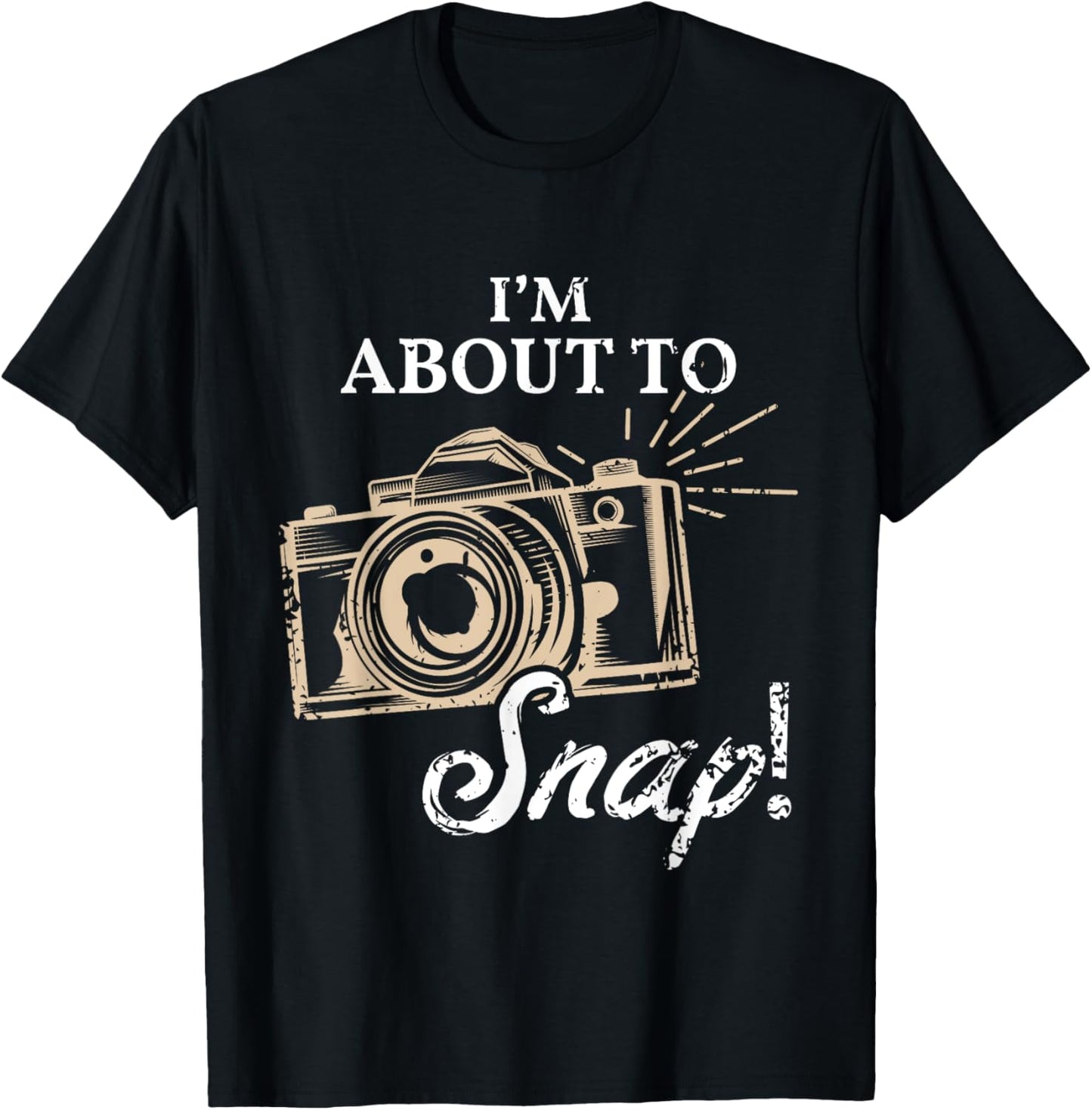 I'm About To Snap Photography Lover Vintage Camera Sayings T-Shirt - T-Shirt | Black