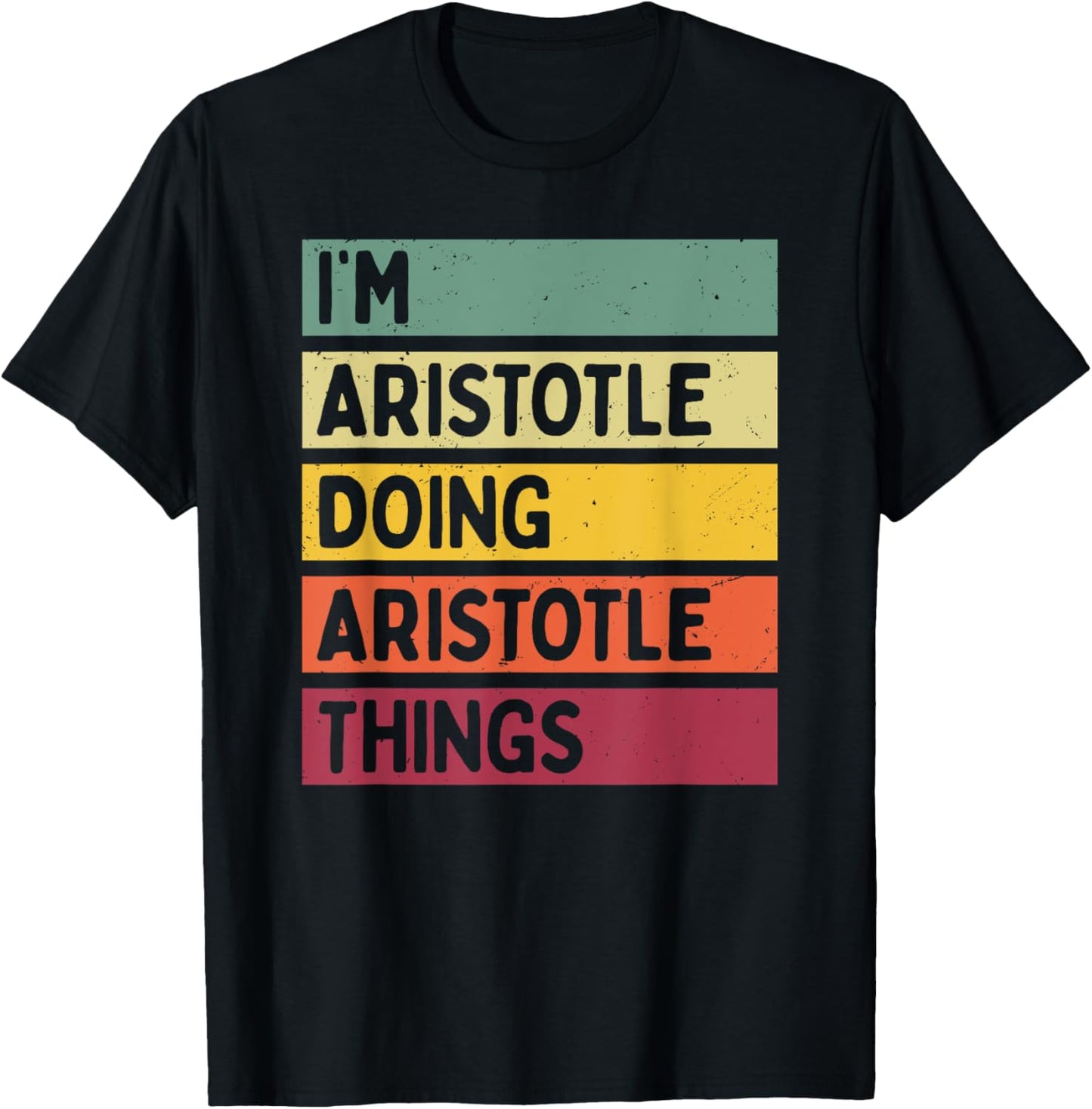I'm Aristotle Doing Aristotle Things Funny Personalized T-Shirt - T-Shirt | Black