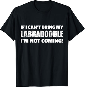If I Can't Bring My Labradoodle I'm Not Coming T-Shirt - T-Shirt | Black