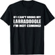 If I Can't Bring My Labradoodle I'm Not Coming T-Shirt - T-Shirt | Black