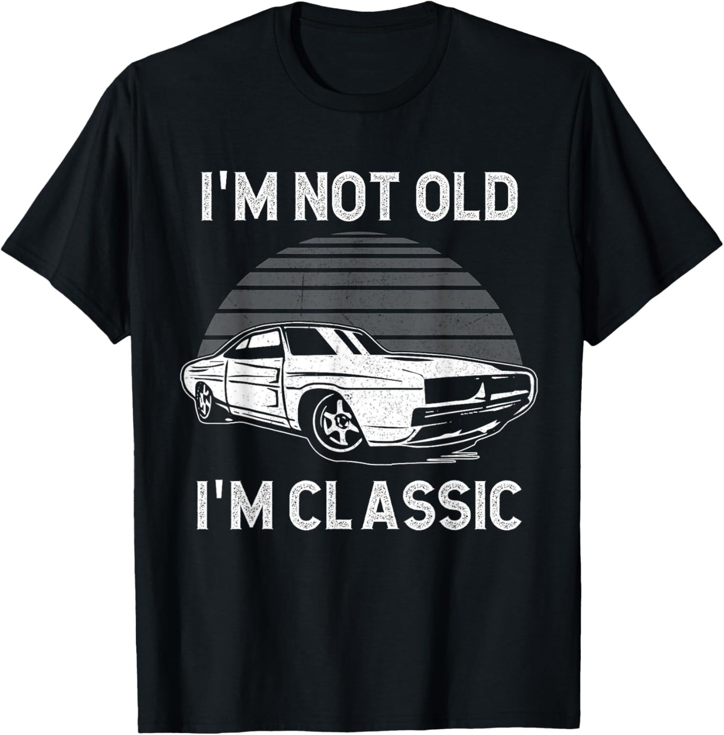 Funny Car I'm Not Old I'm Classic T-Shirt - T-Shirt | Black