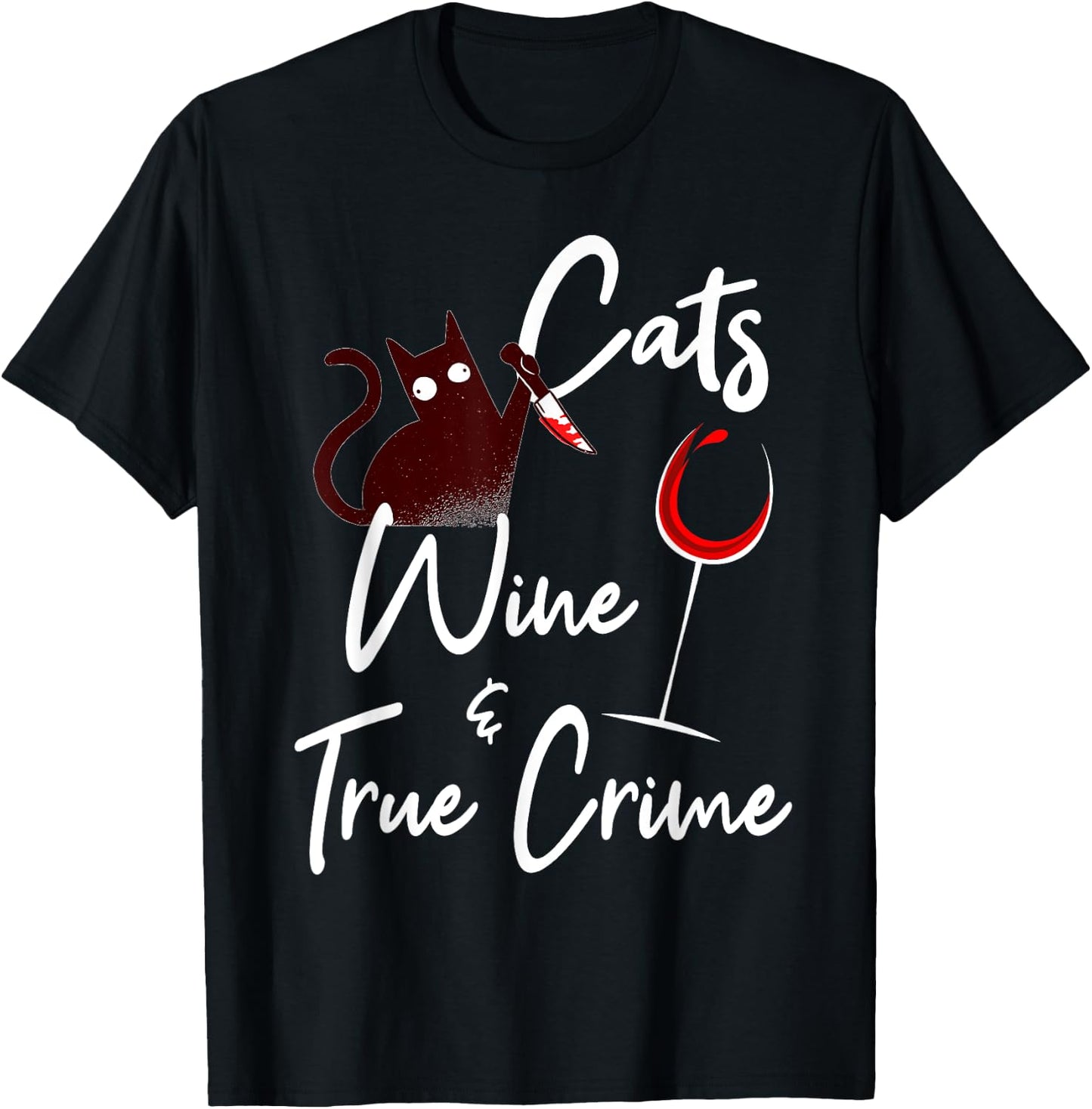 True Crime Shirt Cat Lover Wine True Crime Shows Junkie Gift Women T-Shirt - T-Shirt | Black