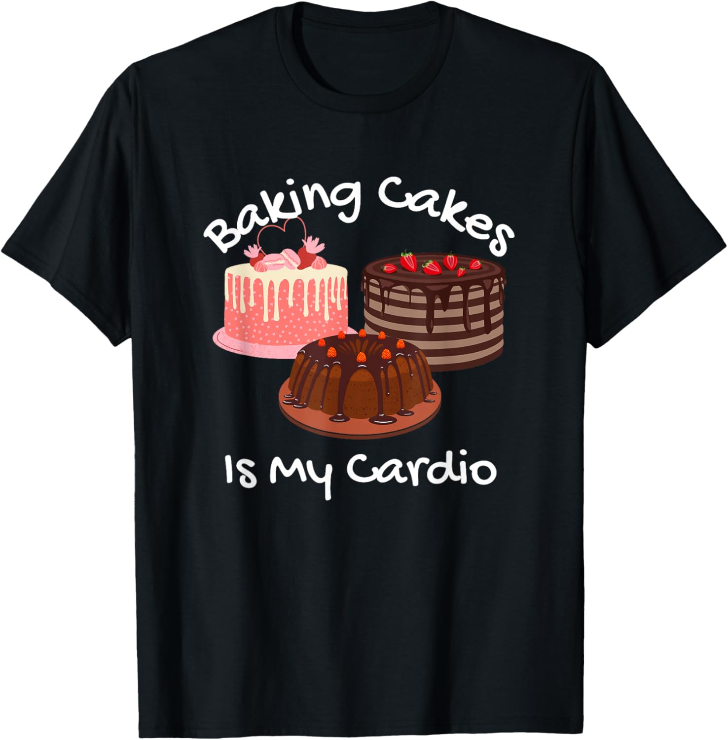 Baking Cakes is My Cardio Funny Cake Baking T-Shirt - T-Shirt | Black