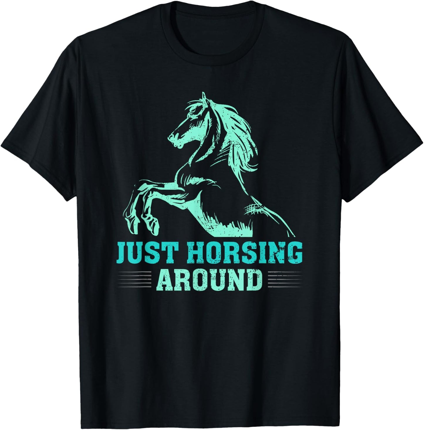 Just Horsing Around Funny Horse Equestrian Riding Graphic T-Shirt - T-Shirt | Black